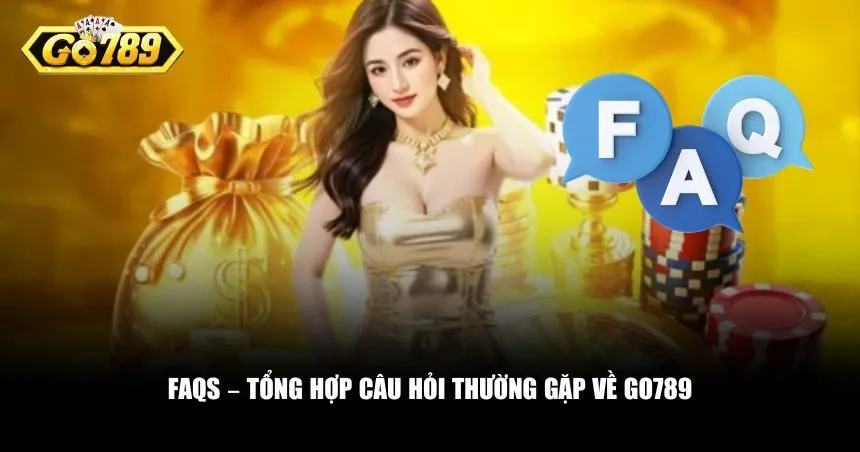 Nhiều người chơi thường gặp những thắc mắc liên quan đến Go789