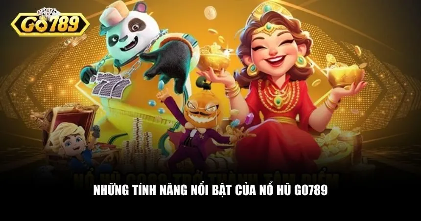Ba khía cạnh nổi bật của nổ hũ Go789
