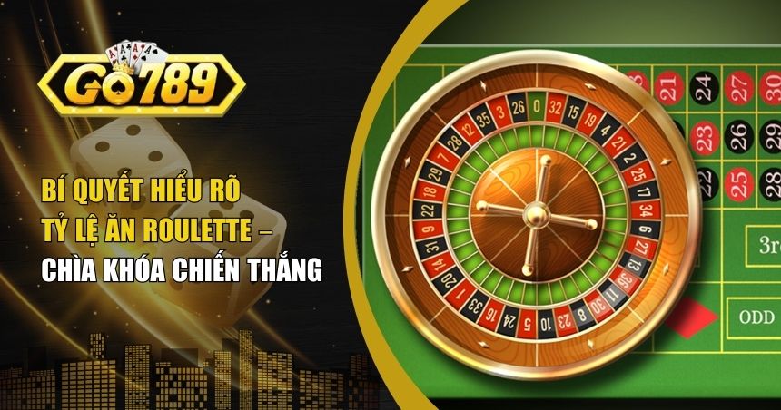 Bí Quyết Hiểu Rõ Tỷ Lệ Ăn Roulette – Chìa Khóa Chiến Thắng